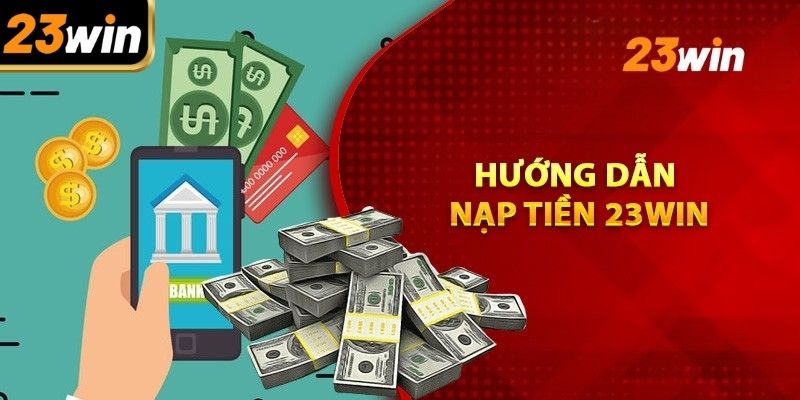 Hướng dẫn nạp tiền 23win